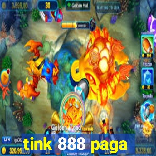 tink 888 paga